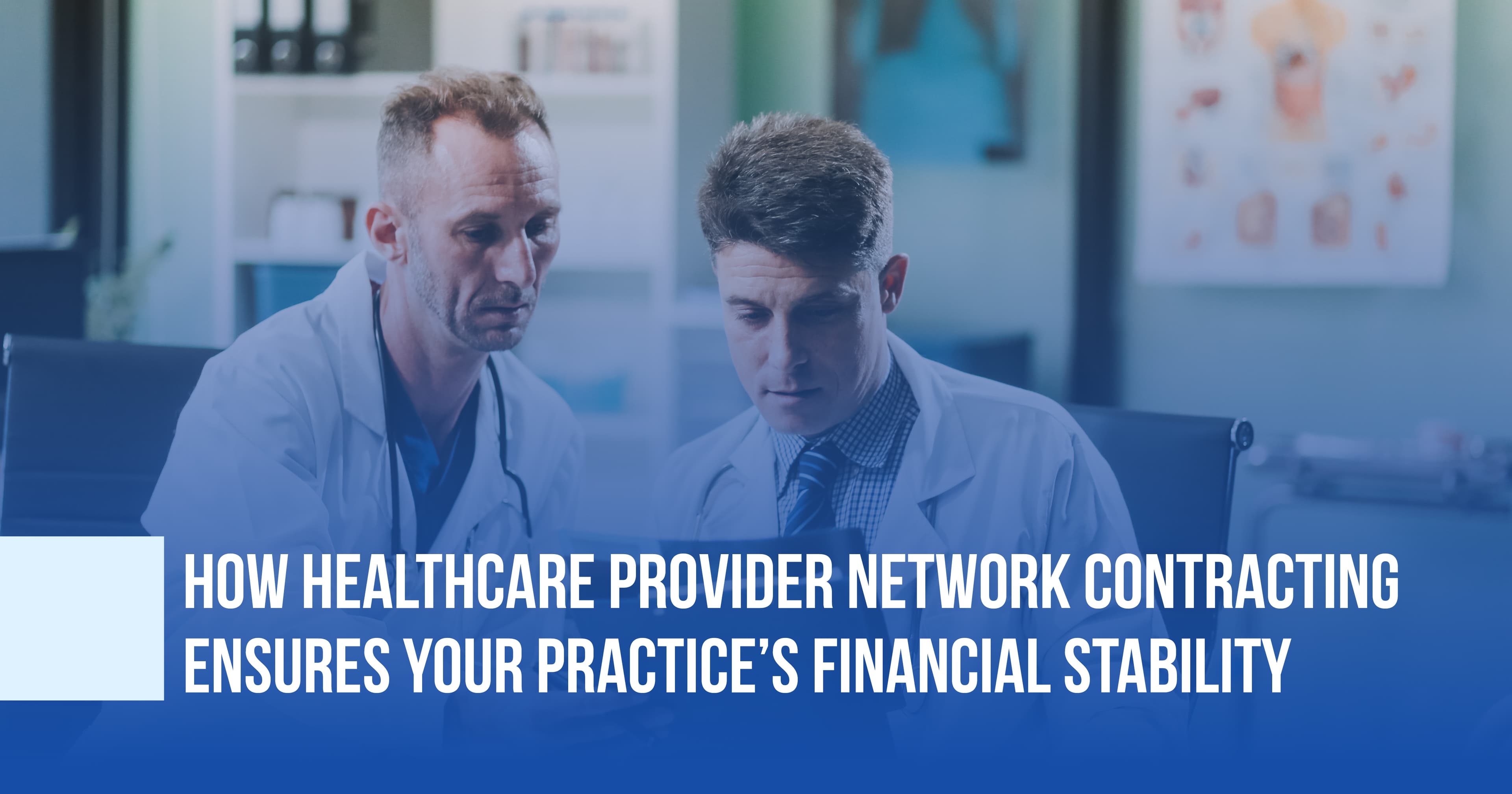 How Healthcare Provider Network Contracting Ensures Your Practice's Financial Stability
